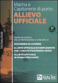 Allievo ufficiale in marina e Capitanerie di porto. Teoria ed esercizi