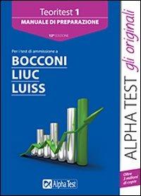 Teoritest. Vol. 1: Manuale di preparazione per i test di ammissione a Bocconi, Liuc, Luiss. - copertina