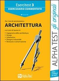 Esercitest. Vol. 3: Eserciziario commentato per i test di ammissione a architettura. - copertina