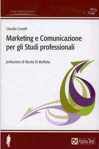 Libro Marketing e comunicazione per gli studi professionali Claudio Cosetti
