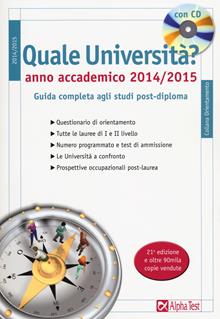 Quale università? Anno accademico 2014-2015. Guida completa agli studi post-diploma. Con CD-ROM