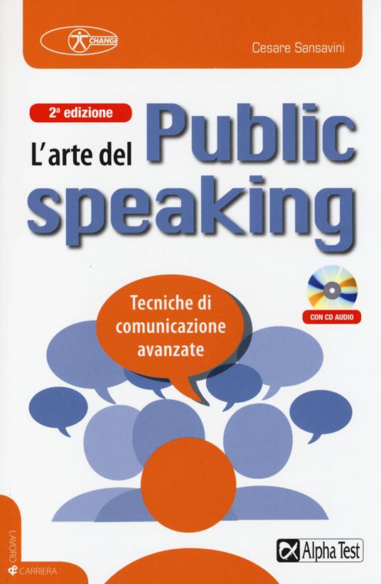 L' arte del public speaking. Tecniche di comunicazione avanzate. Con CD Audio - Cesare Sansavini - copertina