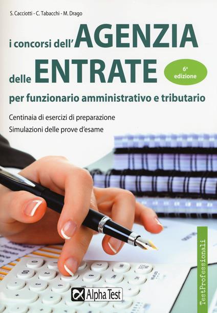 I concorsi dell'Agenzia delle entrate per funzionario amministrativo e tributario - Massimo Drago,Carlo Tabacchi,Silvia Cacciotti - copertina