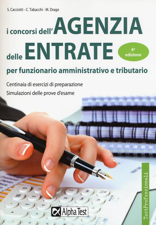 I concorsi dell'Agenzia delle entrate per funzionario amministrativo e tributario - Massimo Drago,Carlo Tabacchi,Silvia Cacciotti - copertina