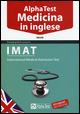 Alpha Test. Medicina in inglese. IMAT international medical admission test. Ediz. bilingue