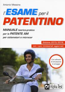 L'esame per il patentino. Manuale teorico-pratico per il conseguimento della patente AM per ciclomotori e microcar