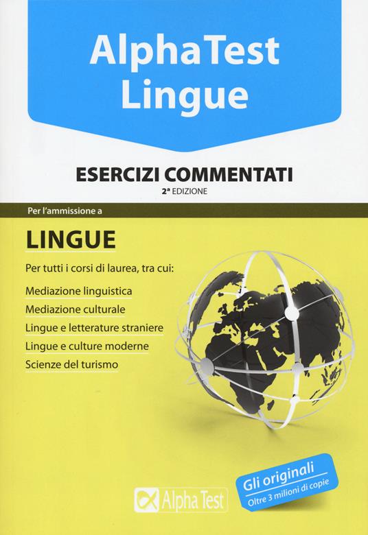 Alpha Test. Lingue. Esercizi commentati. Per l’ammissione a lingue e culture moderne, mediazione linguistica, scuole superiori mediatori linguistici, scienze del turismo - Francesca Desiderio,Alessandro Lucchese,Raffaella Reale - copertina