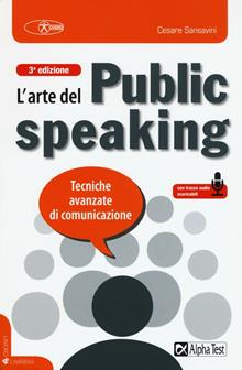 L'arte del public speaking. Tecniche di avanzate di cominicazione