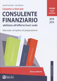 L'esame a test per consulente finanziario abilitato all'offerta fuori sede. Manuale di preparazione. Guida tematica ragionata ai quesiti ufficiali