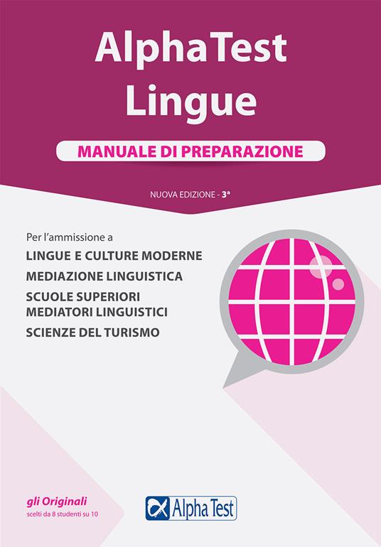 Alpha Test. Lingue. Manuale di preparazione. Per l'ammissione a lingue e culture moderne, mediazione linguistica, scuole superiori mediatori linguistici, scienze del turismo - Francesca Desiderio,Alessandro Lucchese,Raffaella Reale - copertina
