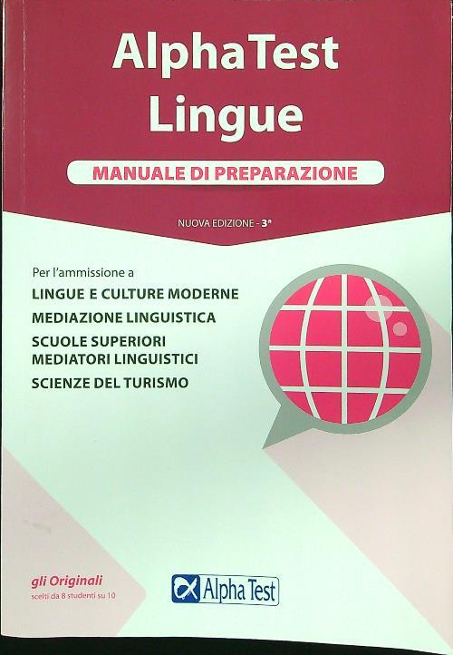 Alpha Test. Lingue. Manuale di preparazione. Per l'ammissione a lingue e culture moderne, mediazione linguistica, scuole superiori mediatori linguistici, scienze del turismo