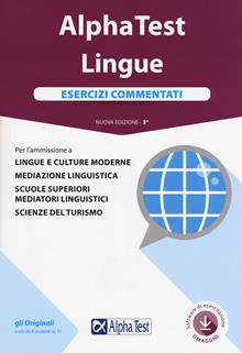 Alpha Test. Lingue. Esercizi commentati. Per l'ammissione a lingue e culture moderne, mediazione linguistica, scuole superiori mediatori linguistici, scienze del turismo. Con softw