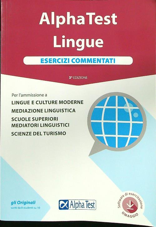 Alpha Test. Lingue. Esercizi commentati. Per l'ammissione a lingue e culture moderne, mediazione linguistica, scuole superiori mediatori linguistici, scienze del turismo. Con software