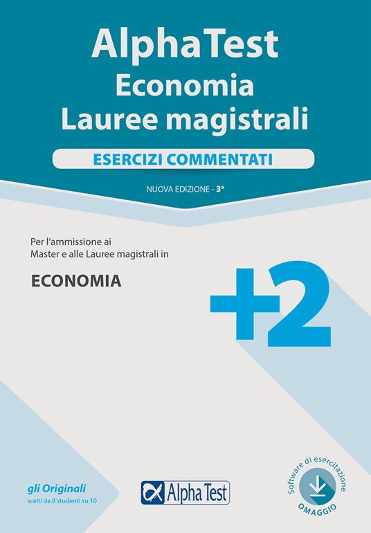 Alpha Test. Economia. Lauree magistrali. Esercizi commentati. Con software di simulazione - Daniele Tortoriello,Alessandro Lucchese,Silvia Cacciotti - copertina