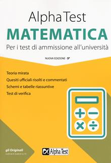 Alpha Test matematica. Per i test di ammissione all'università