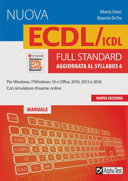 La nuova ECDL/ICDL full standard. Aggiornata al Syllabus 6. Con software di simulazione - Alberto Clerici - copertina