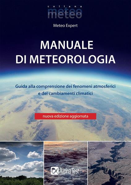 Manuale di meteorologia. Guida alla comprensione dei fenomeni atmosferici e dei cambiamenti climatici. Nuova ediz. - copertina