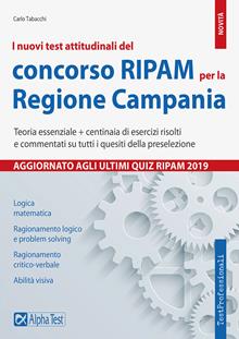 I nuovi test attitudinali del concorso RIPAM per la Regione Campania. Teoria essenziale + centinaia di esercizi risolti e commentati su tutti i quesiti della preselezione