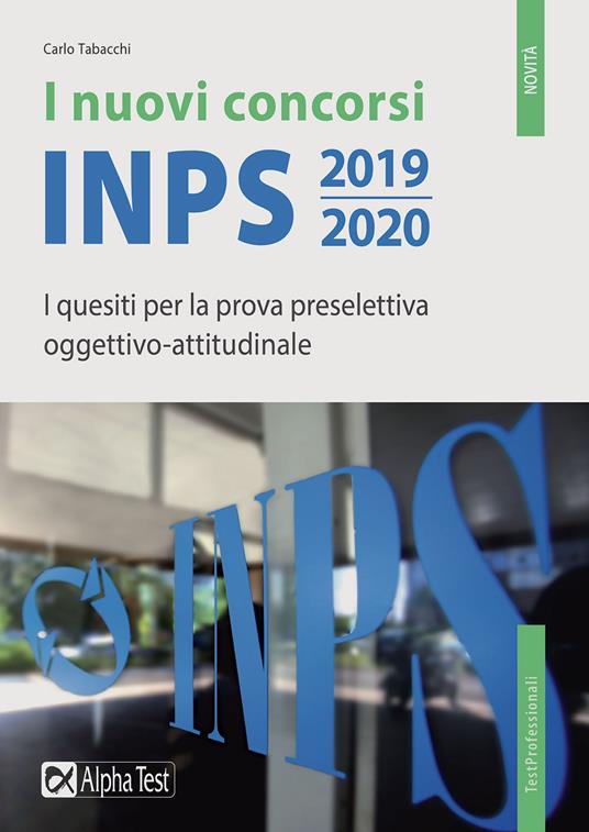 I nuovi concorsi INPS 2019-2020. I quesiti per la prova preselettiva oggettivo-attitudinale - Carlo Tabacchi - copertina