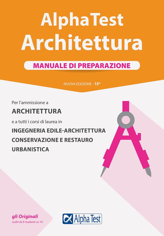 Alpha Test. Architettura. Manuale di preparazione. Per l'ammissione ad Architettura e a tutti i corsi di laurea in Ingegneria edile-architettura, Conservazione e restauro, Urbanistica - Stefano Bertocchi,Alberto Sironi,Carlo Tabacchi - copertina