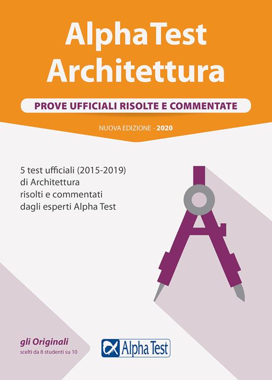 Alpha Test architettura. Prove ufficiali risolte e commentate. 5 test ufficiali (2015-2019) di architettura risolti e commentati dagli esperti Alpha Test. Nuova ediz. - copertina