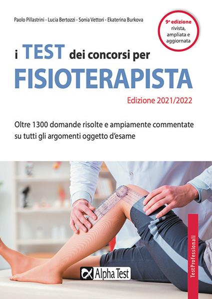 I test dei concorsi per fisioterapista. Oltre 1300 domande risolte e ampiamente commentate su tutti gli argomenti oggetto d'esame - Paolo Pillastrini,Lucia Bertozzi,Sonia Vettori - copertina