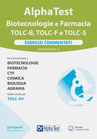 Alpha test Biotecnologie e Farmacia TOLC-B, TOLC-F e TOLC-S. Esercizi commentati. Nuova ediz. Con software di simulazione