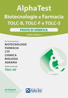 Alpha test Biotecnologie e Farmacia TOLC-B, TOLC-F e TOLC-S. Prove di verifica. Nuova ediz.