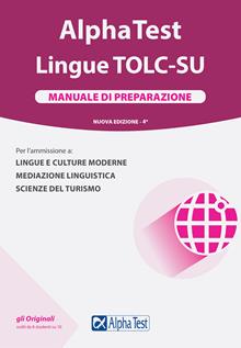 Alpha Test. Lingue. Manuale di preparazione. Per l’ammissione a lingue e culture moderne, mediazione linguistica, scuole superiori mediatori linguistici, scienze del turismo