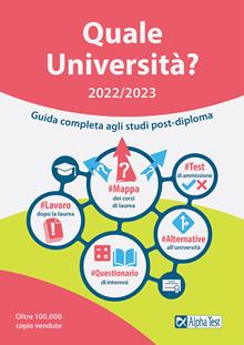 Quale Università? 2022/2023. Guida Completa agli studi post diploma