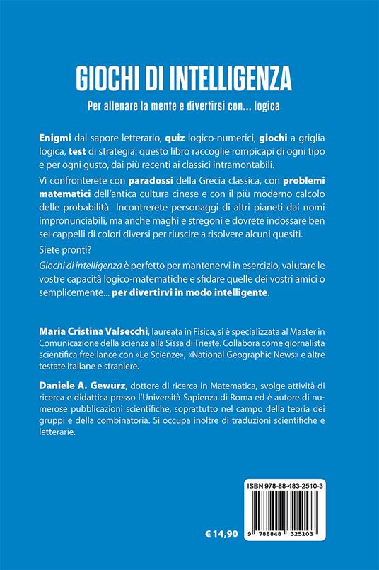 Giochi di intelligenza. Per allenare la mente e divertirsi con... logica - Maria Cristina Valsecchi,Daniele A. Gewurz - 2