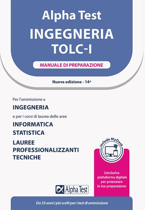Alpha Test. Ingegneria. TOLC-I. Manuale di preparazione. Per l’ammissione a Ingegneria, Informatica e Statistica. Con MyDesk - Stefano Bertocchi,Alberto Sironi,Massimiliano Bianchini - copertina