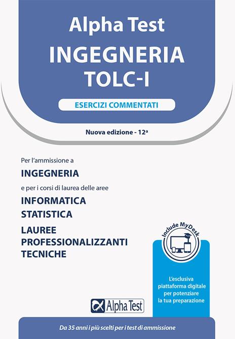 Alpha Test. Ingegneria. TOLC-I. Esercizi commentati. Per l’ammissione a Ingegneria, Informatica e Statistica. Con MyDesk - Stefano Bertocchi,Giovanni Vannini - copertina
