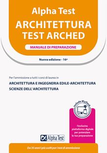 Alpha Test. Architettura. Manuale di preparazione. Per l'ammissione ad Architettura e a tutti i corsi di laurea in Ingegneria edile-architettura, Conservazione e restauro, Urbanist