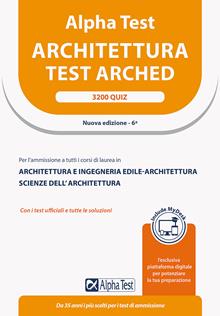 Alpha Test. Architettura. 3100 quiz. Per l'ammissione ad Architettura e a tutti i corsi di laurea in Ingegneria edile-architettura, Conservazione e restauro, Urbanistica. Con softw