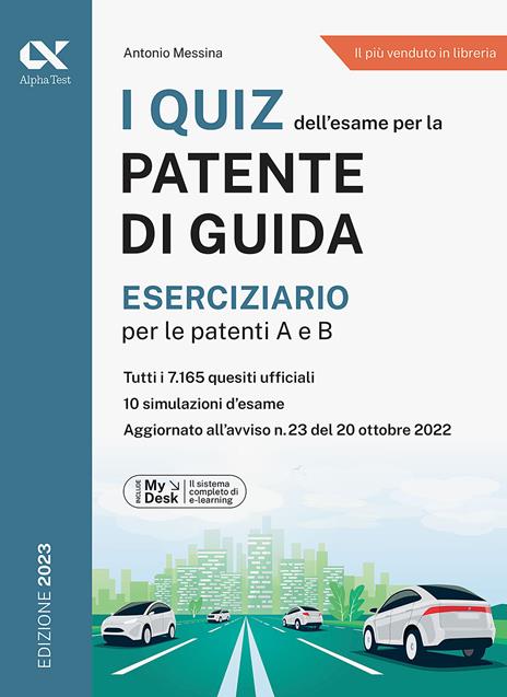 I quiz dell'esame per la patente di guida. Eserciziario per le patenti A e B. Ediz. MyDesk. Con Contenuto digitale per download e accesso online - Antonio Messina - copertina