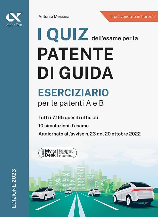 I quiz dell'esame per la patente di guida. Eserciziario per le patenti A e B. Ediz. MyDesk. Con Contenuto digitale per download e accesso online - Antonio Messina - copertina