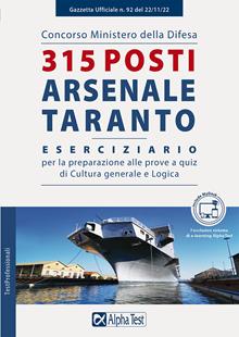 Concorso Ministero della Difesa. 315 posti Arsenale di Taranto. Eserciziario per la preparazione alle prove a quiz di Cultura generale e Logica. Ediz. MyDesk. Con espansione online