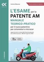 L'esame per la patente AM Manuale teorico-pratico per il nuovo patentino per ciclomotori e microcar. Ediz. MyDesk. Con Contenuto digitale per download e accesso on line