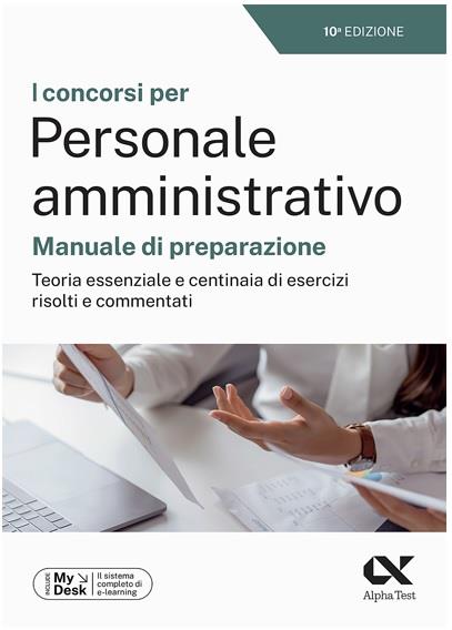 I concorsi per personale amministrativo. Manuale di preparazione. Teoria essenziale e centinaia di esercizi risolti e commentati. Ediz. MyDesk. Con Contenuto digitale per download e accesso online - Carlo Tabacchi,Giovanni Vannini,Silvia Cacciotti - copertina