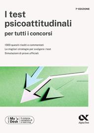 I test psicoattitudinali per tutti i concorsi. Ediz. MyDesk