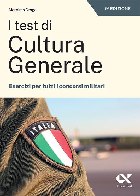 I test di cultura generale. Esercizi per tutti i concorsi militari - Massimo Drago - copertina