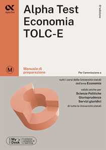 Libro Alpha Test Economia. TOLC-E. Manuale di preparazione. Ediz. MyDesk. Con Contenuto digitale per download e accesso online 