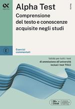 Alpha Test Comprensione del testo e conoscenze acquisite negli studi. Esercizi commentati