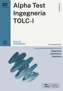 Libro Alpha Test. Ingegneria. TOLC-I. Esercizi commentati. Con software di simulazione Stefano Bertocchi Alberto Sironi Giovanni Vannini