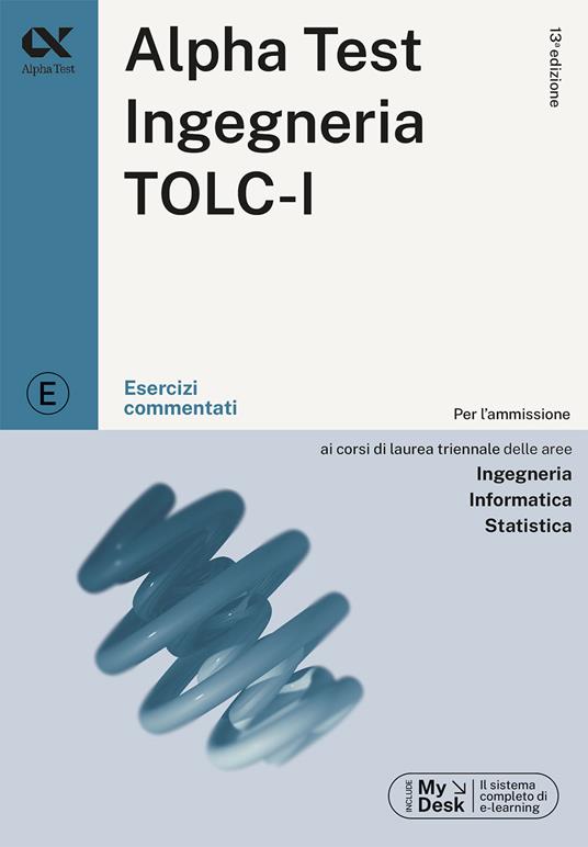 Alpha Test. Ingegneria. TOLC-I. Esercizi commentati. Per l’ammissione a Ingegneria, Informatica e Statistica. Con software di simulazione - Stefano Bertocchi,Giovanni Vannini - copertina