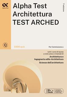 Alpha Test. Architettura test arched. 3200 quiz. Per l'ammissione a  Architettura, Ingegneria Edile-Architettura, Scienze dell'architettura -  Prodotto - PDE