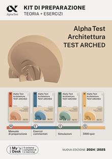 Alpha Test. Architettura test arched. Kit di preparazione: Teoria + esercizi. Per l'ammissione a Architettura e Ingegneria