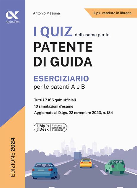I quiz dell'esame per la patente di guida. Eserciziario per le patenti A e B. Ediz. MyDesk. Con Contenuto digitale per download e accesso online - Antonio Messina - copertina