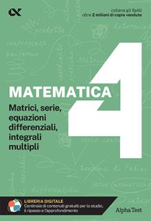 Matematica. Vol. 4. Matrici, serie, equazioni differenziali, integrali multipli
